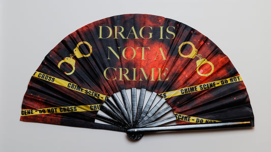 ✅Drag is NOT a Crime (Large Fan)