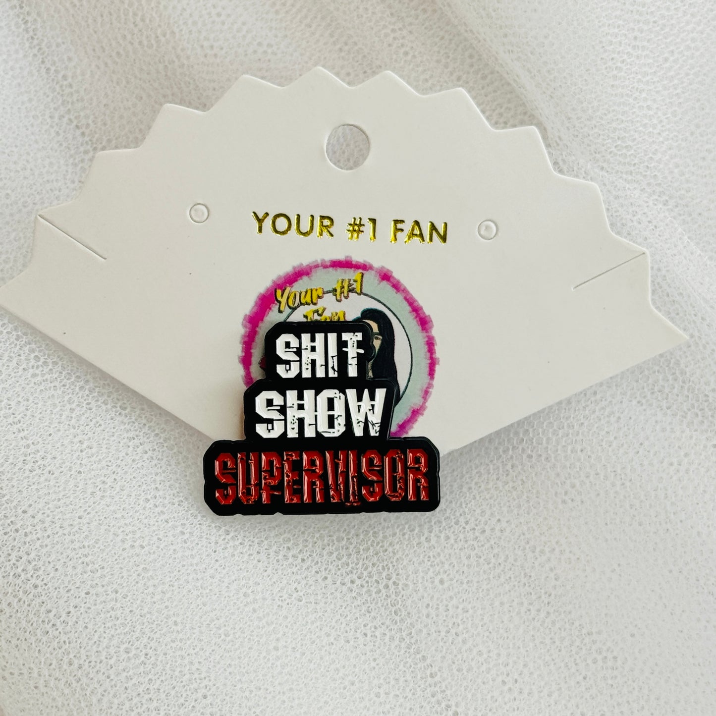 Sh*t Show Supervisor (Pin)